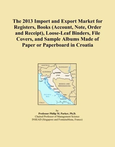 The 2013 Import and Export Market for Registers, Books (Account, Note, Order and Receipt), Loose-Leaf Binders, File Covers, and Sample Albums Made of Paper or Paperboard in Croatia