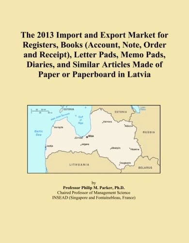 The 2013 Import and Export Market for Registers, Books (Account, Note, Order and Receipt), Letter Pads, Memo Pads, Diaries, and Similar Articles Made of Paper or Paperboard in Latvia