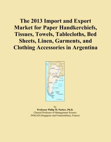 The 2013 Import and Export Market for Paper Handkerchiefs, Tissues, Towels, Tablecloths, Bed Sheets, Linen, Garments, and Clothing Accessories in Argentina