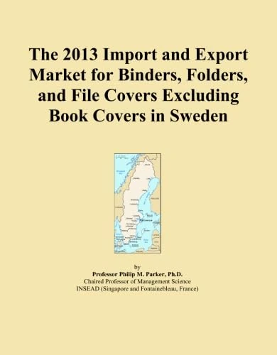 The 2013 Import and Export Market for Binders, Folders, and File Covers Excluding Book Covers in Sweden
