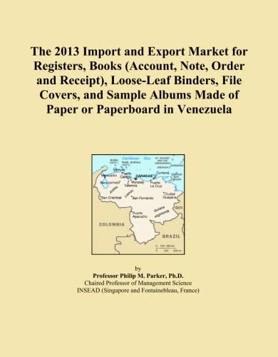 The 2013 Import and Export Market for Registers, Books (Account, Note, Order and Receipt), Loose-Leaf Binders, File Covers, and Sample Albums Made of Paper or Paperboard in Venezuela