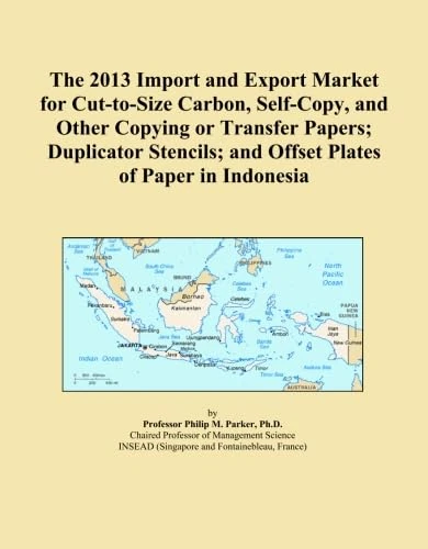 The 2013 Import and Export Market for Cut-to-Size Carbon, Self-Copy, and Other Copying or Transfer Papers; Duplicator Stencils; and Offset Plates of Paper in Indonesia
