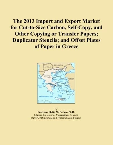 The 2013 Import and Export Market for Cut-to-Size Carbon, Self-Copy, and Other Copying or Transfer Papers; Duplicator Stencils; and Offset Plates of Paper in Greece