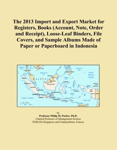 The 2013 Import and Export Market for Registers, Books (Account, Note, Order and Receipt), Loose-Leaf Binders, File Covers, and Sample Albums Made of Paper or Paperboard in Indonesia