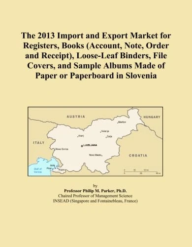 The 2013 Import and Export Market for Registers, Books (Account, Note, Order and Receipt), Loose-Leaf Binders, File Covers, and Sample Albums Made of Paper or Paperboard in Slovenia