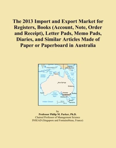 The 2013 Import and Export Market for Registers, Books (Account, Note, Order and Receipt), Letter Pads, Memo Pads, Diaries, and Similar Articles Made of Paper or Paperboard in Australia