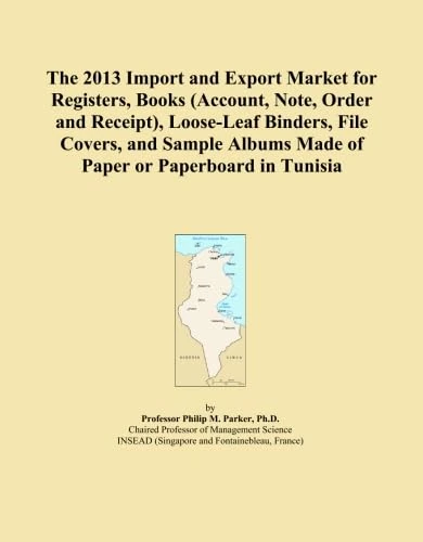 The 2013 Import and Export Market for Registers, Books (Account, Note, Order and Receipt), Loose-Leaf Binders, File Covers, and Sample Albums Made of Paper or Paperboard in Tunisia