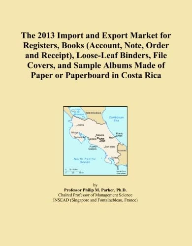 The 2013 Import and Export Market for Registers, Books (Account, Note, Order and Receipt), Loose-Leaf Binders, File Covers, and Sample Albums Made of Paper or Paperboard in Costa Rica