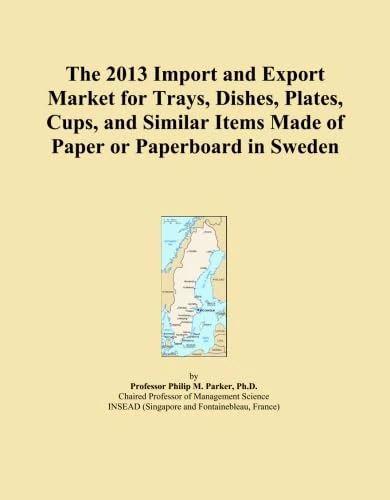 The 2013 Import and Export Market for Trays, Dishes, Plates, Cups, and Similar Items Made of Paper or Paperboard in Sweden