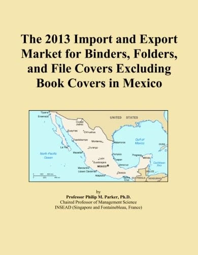 The 2013 Import and Export Market for Binders, Folders, and File Covers Excluding Book Covers in Mexico