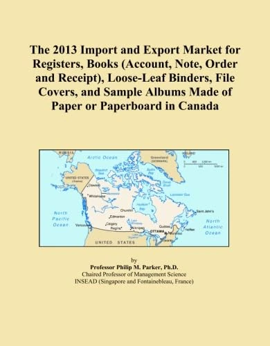 The 2013 Import and Export Market for Registers, Books (Account, Note, Order and Receipt), Loose-Leaf Binders, File Covers, and Sample Albums Made of Paper or Paperboard in Canada