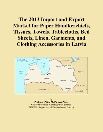 The 2013 Import and Export Market for Paper Handkerchiefs, Tissues, Towels, Tablecloths, Bed Sheets, Linen, Garments, and Clothing Accessories in Latvia