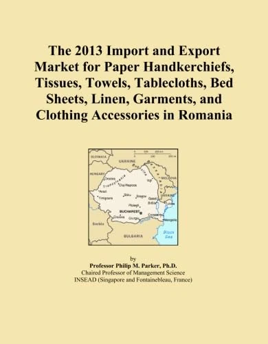 The 2013 Import and Export Market for Paper Handkerchiefs, Tissues, Towels, Tablecloths, Bed Sheets, Linen, Garments, and Clothing Accessories in Romania