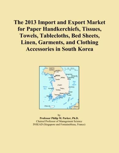 The 2013 Import and Export Market for Paper Handkerchiefs, Tissues, Towels, Tablecloths, Bed Sheets, Linen, Garments, and Clothing Accessories in South Korea