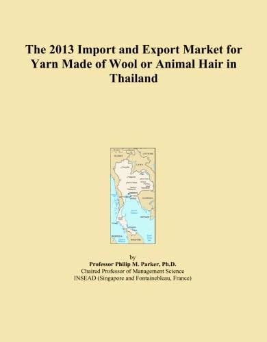 The 2013 Import and Export Market for Yarn Made of Wool or Animal Hair in Thailand