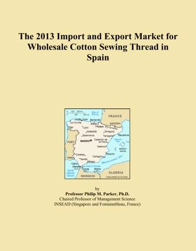 The 2013 Import and Export Market for Wholesale Cotton Sewing Thread in Spain