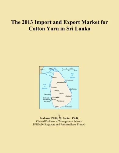 The 2013 Import and Export Market for Cotton Yarn in Sri Lanka