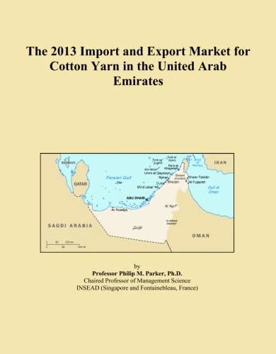 The 2013 Import and Export Market for Cotton Yarn in the United Arab Emirates