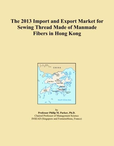 The 2013 Import and Export Market for Sewing Thread Made of Manmade Fibers in Hong Kong