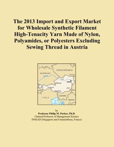 The 2013 Import and Export Market for Wholesale Synthetic Filament High-Tenacity Yarn Made of Nylon, Polyamides, or Polyesters Excluding Sewing Thread in Austria