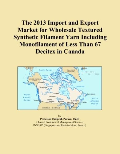The 2013 Import and Export Market for Wholesale Textured Synthetic Filament Yarn Including Monofilament of Less Than 67 Decitex in Canada