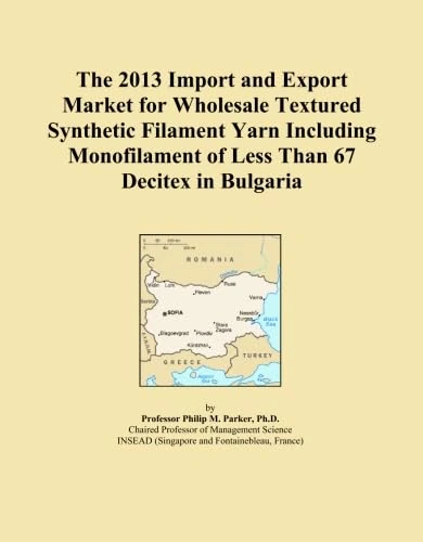 The 2013 Import and Export Market for Wholesale Textured Synthetic Filament Yarn Including Monofilament of Less Than 67 Decitex in Bulgaria