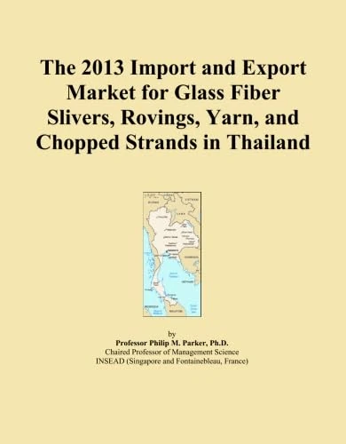 The 2013 Import and Export Market for Glass Fiber Slivers, Rovings, Yarn, and Chopped Strands in Thailand