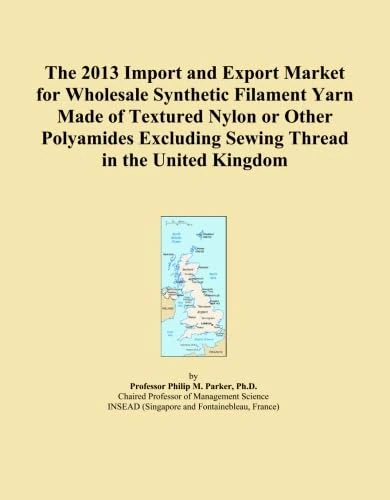 The 2013 Import and Export Market for Wholesale Synthetic Filament Yarn Made of Textured Nylon or Other Polyamides Excluding Sewing Thread in the United Kingdom