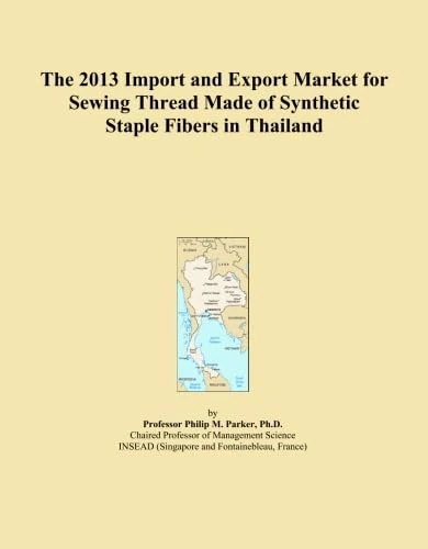 The 2013 Import and Export Market for Sewing Thread Made of Synthetic Staple Fibers in Thailand