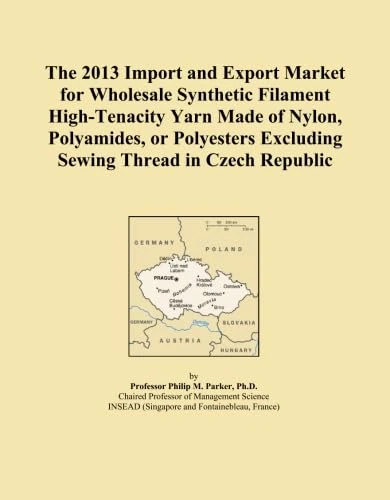 The 2013 Import and Export Market for Wholesale Synthetic Filament High-Tenacity Yarn Made of Nylon, Polyamides, or Polyesters Excluding Sewing Thread in Czech Republic