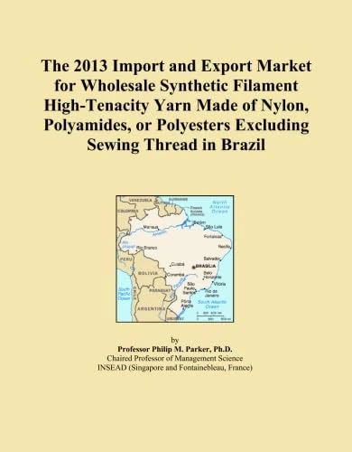 The 2013 Import and Export Market for Wholesale Synthetic Filament High-Tenacity Yarn Made of Nylon, Polyamides, or Polyesters Excluding Sewing Thread in Brazil