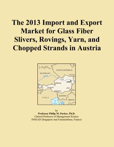 The 2013 Import and Export Market for Glass Fiber Slivers, Rovings, Yarn, and Chopped Strands in Austria