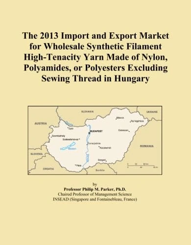 The 2013 Import and Export Market for Wholesale Synthetic Filament High-Tenacity Yarn Made of Nylon, Polyamides, or Polyesters Excluding Sewing Thread in Hungary