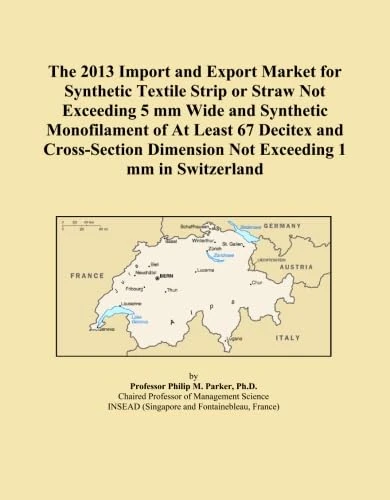 The 2013 Import and Export Market for Synthetic Textile Strip or Straw Not Exceeding 5 mm Wide and Synthetic Monofilament of At Least 67 Decitex and ... Dimension Not Exceeding 1 mm in Switzerland