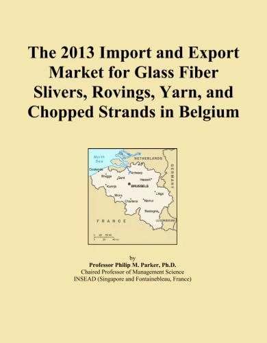 The 2013 Import and Export Market for Glass Fiber Slivers, Rovings, Yarn, and Chopped Strands in Belgium