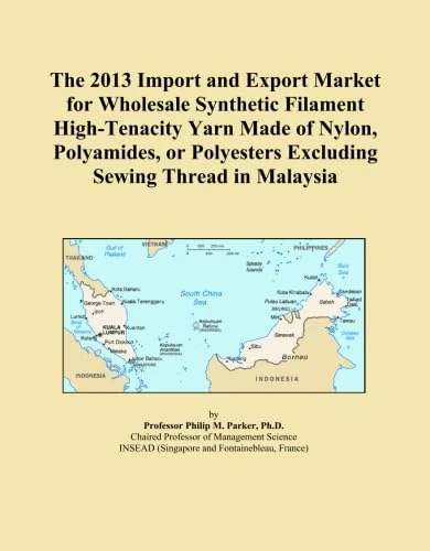 The 2013 Import and Export Market for Wholesale Synthetic Filament High-Tenacity Yarn Made of Nylon, Polyamides, or Polyesters Excluding Sewing Thread in Malaysia