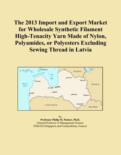 The 2013 Import and Export Market for Wholesale Synthetic Filament High-Tenacity Yarn Made of Nylon, Polyamides, or Polyesters Excluding Sewing Thread in Latvia