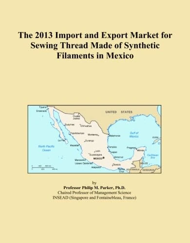 The 2013 Import and Export Market for Sewing Thread Made of Synthetic Filaments in Mexico