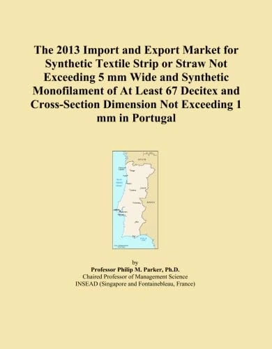 The 2013 Import and Export Market for Synthetic Textile Strip or Straw Not Exceeding 5 mm Wide and Synthetic Monofilament of At Least 67 Decitex and ... Dimension Not Exceeding 1 mm in Portugal