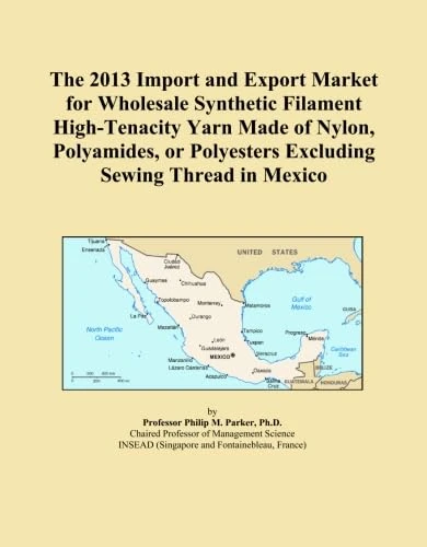 The 2013 Import and Export Market for Wholesale Synthetic Filament High-Tenacity Yarn Made of Nylon, Polyamides, or Polyesters Excluding Sewing Thread in Mexico
