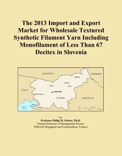 The 2013 Import and Export Market for Wholesale Textured Synthetic Filament Yarn Including Monofilament of Less Than 67 Decitex in Slovenia
