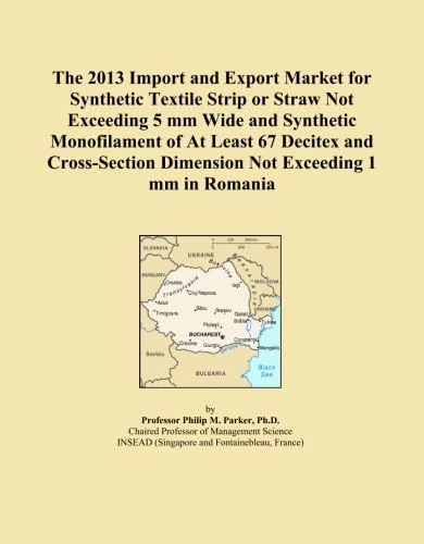 The 2013 Import and Export Market for Synthetic Textile Strip or Straw Not Exceeding 5 mm Wide and Synthetic Monofilament of At Least 67 Decitex and ... Dimension Not Exceeding 1 mm in Romania