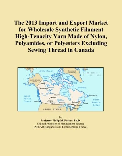 The 2013 Import and Export Market for Wholesale Synthetic Filament High-Tenacity Yarn Made of Nylon, Polyamides, or Polyesters Excluding Sewing Thread in Canada