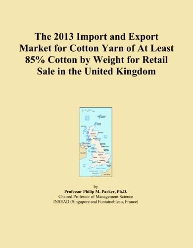2013 Cotton Yarn Import Export Market UK - Trade Analysis Report
