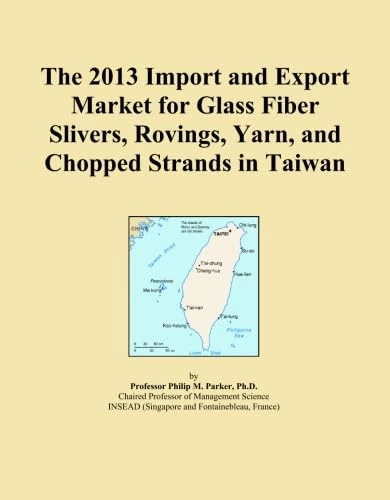 The 2013 Import and Export Market for Glass Fiber Slivers, Rovings, Yarn, and Chopped Strands in Taiwan