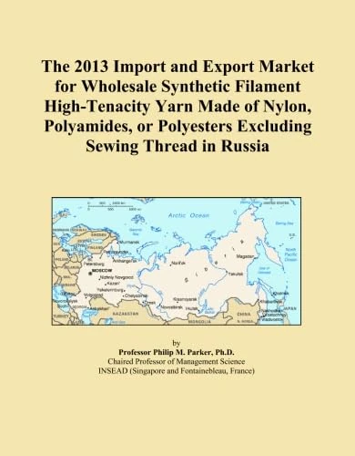 The 2013 Import and Export Market for Wholesale Synthetic Filament High-Tenacity Yarn Made of Nylon, Polyamides, or Polyesters Excluding Sewing Thread in Russia
