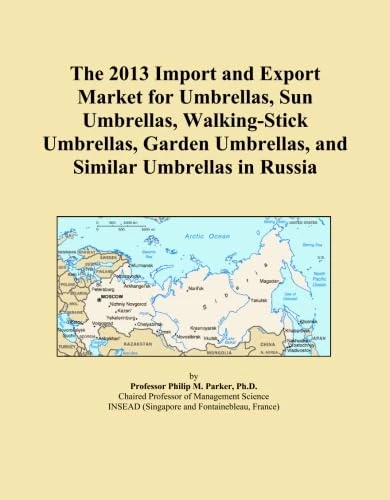 The 2013 Import and Export Market for Umbrellas, Sun Umbrellas, Walking-Stick Umbrellas, Garden Umbrellas, and Similar Umbrellas in Russia
