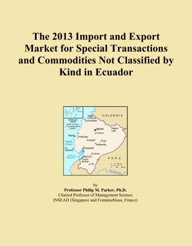 The 2013 Import and Export Market for Special Transactions and Commodities Not Classified by Kind in Ecuador