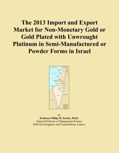 The 2013 Import and Export Market for Non-Monetary Gold or Gold Plated with Unwrought Platinum in Semi-Manufactured or Powder Forms in Israel