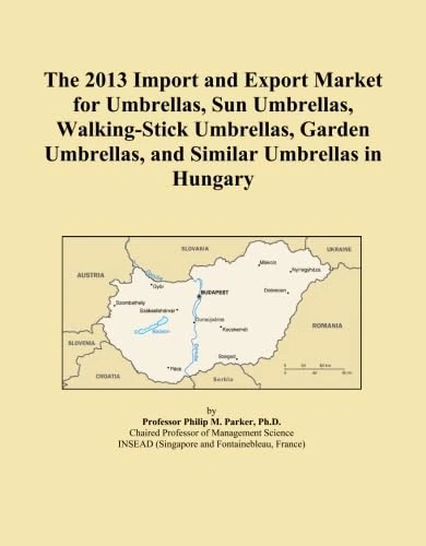 The 2013 Import and Export Market for Umbrellas, Sun Umbrellas, Walking-Stick Umbrellas, Garden Umbrellas, and Similar Umbrellas in Hungary